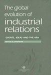 The Global Evolution of Industrial Relations: Events, Ideas and the IIRA