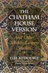 The Chatham House Version: And Other Middle Eastern Studies