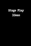 Stage Play Ideas: Lined Notebook/Journal for Playwrights | 200 pages | 6" x 9" | Great Gift for Writers and Playwriting Students