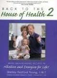 Back to the House of Health 2: More Rejuvenating Recipes To Alkalize and Energize for Life!