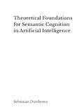 Theoretical Foundations for Semantic Cognition in Artificial Intelligence