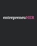Inspirational Notebook Diary Gift for Women Entrepreneurs: EntrepreneuHER | Motivational Quote Journal Gift for Entrepreneurs Friend Colleague: 150 Lined Pages 8" x 10"