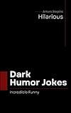 Dark Humor Jokes: Hilarious and disgusting jokes