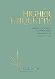 Higher Etiquette: A Guide to the World of Cannabis, from Dispensaries to Dinner Parties