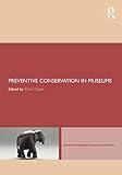 Preventive Conservation in Museums (Leicester Readers in Museum Studies)