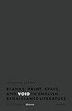 Blanks, Print, Space, and Void in English Renaissance Literature: An Archaeology of Absence
