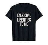 Talk Civil Liberties | Civil Rights Equality Freedom Justice T-Shirt