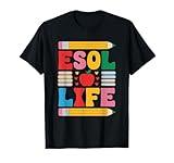 ESL English Teacher and Language Art Teaching, ESOL Life T-Shirt