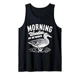 Morning Woody Are My Favorite Duck Hunting Funny Hunter Tank Top