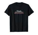 Philosophy, all your answers questioned T-Shirt