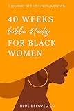 40 Weeks Bible Study for Black Women: A Journey of Faith, Hope, and Growth (Christian Gifts for Women)