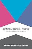 Contending Economic Theories: Neoclassical, Keynesian, and Marxian (Mit Press)