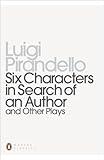 Six Characters in Search of an Author and Other Plays (Penguin Modern Classics)