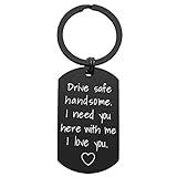 iWenSheng Drive Safe Keychain for Boyfriend - Drive Safe Handsome I Need You Here With Me Keyring Birthday Valentine’s Day Gifts for Him Boyfriend Husband Gifts