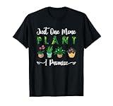 Gardening Potted Just One More Plant I Promise T-Shirt