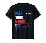 Keep Your Hands My Body Books Vote Healthcare Sarcasm T-Shirt