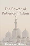 The Power of Patience in Islam: Cultivating Inner Peace Through Tolerance and Perseverance