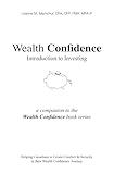 Wealth Confidence - Introduction to Investing: Helping Canadians to Create Comfort & Security in their Wealth Confidence Journey