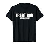 Trust God Not The Government | Religion Politics T-Shirt