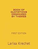 BOOK OF QUOTATIONS ORGANIZED BY THEMES: FIRST EDITION