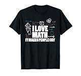 I love math it makes people cry math teaher mathematics fun T-Shirt