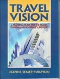 Travel Vision: A Practical Guide for the Travel, Tourism and Hospitality Industries