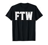 FTW Funny T-Shirt