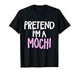 Pretend I'm A Mochi Funny Asian Food Easy Halloween Costume T-Shirt
