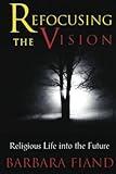 Refocusing the Vision: Religious Life into the Future