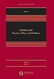 Elder Law: Practice, Policy, and Problems (Aspen Casebook)