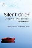 Silent Grief: Living in the Wake of Suicide