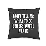 Adult Humor I Do What I Want Unless You're Naked Throw Pillow