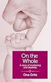 On The Whole: A Story of Mothering and Disability