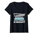 Womens We no Longer Have a Difference in Political Opinion Morality V-Neck T-Shirt