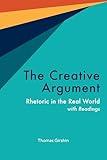 The Creative Argument: Rhetoric in the Real World, with Readings