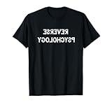 Reverse Psychology Shirt Funny Psychologist Student Gift Tee T-Shirt