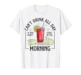 Can't Drink All Day If You Don't Start In The Morning T-Shirt