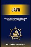 Java for Beginners: A Complete Guide to Learning Java Programming