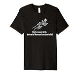Find A Reason To Fly Instead Of Thousand Excuses To Fall Premium T-Shirt