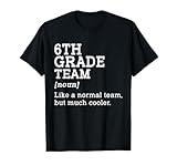 6th Grade Team Back to School Gift Teacher Sixth grade Team T-Shirt