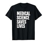 Science rally, march t shirt: Medical Science saves Lives T-Shirt