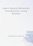 Learn Neural Networks Introduction using Python: Simple Guide on Machine Learning with Neural Networks.