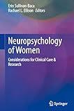 Neuropsychology of Women: Considerations for Clinical Care & Research