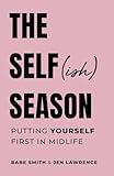 The Selfish Season: Putting Yourself First in Midlife