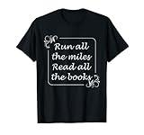 Run All The Miles Read All The Books Fitness Book Lover T-Shirt