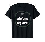 It Ain't No Big Deal Funny Saying Europe Season T-Shirt