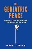The Geriatric Peace: Population Aging and the Decline of War
