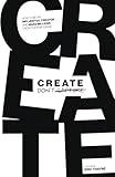 Create Don't Capture: How to Be an Influential Creator and Make Millions from Your Message