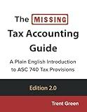 The Missing Tax Accounting Guide: A Plain English Introduction to ASC 740 Tax Provisions