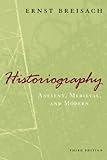 Historiography: Ancient, Medieval, and Modern, Third Edition